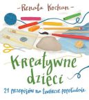 Okadka - Kreatywne dzieci. 21 przepisw na twrcze popoudnie