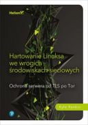 Okadka - Hartowanie Linuksa we wrogich rodowiskach sieciowych. Ochrona serwera od TLS po Tor