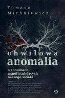 Okadka - Chwilowa anomalia. O chorobach wspistniejcych naszego wiata