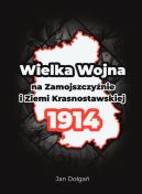 Okadka - Wielka Wojna na Zamojszczynie i Ziemi Krasnostawskiej 1914