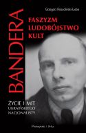 Okadka - Stepan Bandera. ycie i mit ukraiskiego nacjonalisty. Faszyzm, ludobjstwo, kult