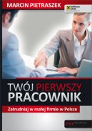 Okadka - Twj pierwszy pracownik. Zatrudniaj w maej firmie w Polsce