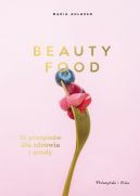 Okadka - Beauty Food: 85 przepisw dla zdrowia i urody