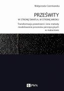 Okadka - Przewity. W stron wiata, w stron mroku. Transformacja przestrzeni i inne metody modelowania procesw percepcyjnych w malarstwie