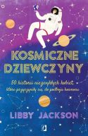 Okadka - Kosmiczne dziewczyny. 50 historii niezwykych kobiet, ktre przyczyniy si do podboju kosmosu