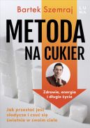 Okadka - Metoda na cukier. Jak przesta je sodycze i czu si wietnie w swoim ciele