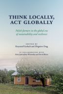 Okadka - Think Locally, Act Globally. Polish farmers in the global era of sustainability and resilience