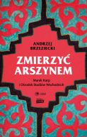 Okadka ksizki - Zmierzy arszynem. Marek Karp i Orodek Studiw Wschodnich