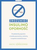 Okadka - Zrozumie insulinooporno. Poradnik dla pacjentw z insulinoopornoci, otyoci i zespoem metabolicznym