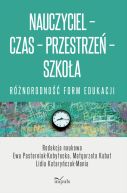 Okadka ksizki - Nauczyciel-Czas-Przestrze-Szkoa. Rnorodno form edukacji