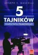 Okadka ksizki - 5 tajnikw warsztatu filmowego