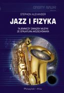 Okadka - Jazz i fizyka. Tajemniczy zwizek muzyki ze struktur Wszechwiata