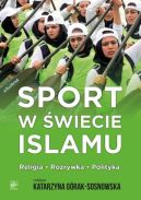 Okadka - Sport w wiecie islamu. Religia - rozrywka - polityka