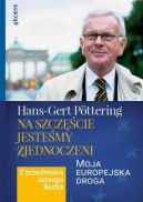 Okadka - Na szczcie jestemy zjednoczeni. Moja europejska droga