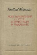 Okadka - Moje wspomnienia o yciu towarzyskim w Warszawie