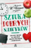 Okadka - Sztuka dobrych nawykw. Prosty sposb na zdrowie, mio uwano i pomylno