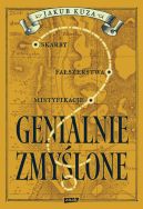 Okadka ksizki - Genialnie zmylone? Skarby, faszerstwa, mistyfikacje