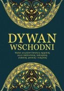 Okadka - Dywan wschodni: Wybr arcydzie literatury egipskiej, asyro-babiloskiej, hebrajskiej, arabskiej, perskiej i indyjskiej