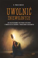 Okadka - Uwolni zniewolonych. Jak rozpoznawa przypadki optania i towarzyszy osobom z problemami duchowymi