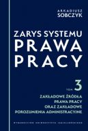 Okadka ksizki - Zarys systemu prawa pracy. Tom 3. Zakadowe rda prawa pracy oraz zakadowe porozumienia administracyjne