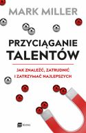 Okadka - Przyciganie talentw. Jak znale, zatrudni i zatrzyma najlepszych