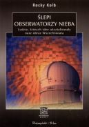 Okadka - lepi obserwatorzy nieba. Ludzie, ktrych idee uksztatoway nasz obraz Wszechwiata