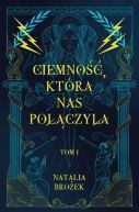 Okadka - Ciemno i jasno (Tom 1). Ciemno, ktra nas poczya