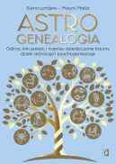 Okadka - Astrogenealogia. Odkryj, kim jeste, i napraw dziedziczone traumy dziki astrologii i psychogenealogii