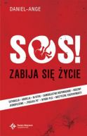 Okadka - SOS! Zabija si ycie... ale YCIE zwyciy!