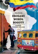 Okadka - Drogami wok Bogoty. Podre po nowej Kolumbii