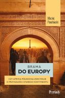 Okadka - Brama do Europy. Czy Afryka Pnocna zdecyduje o przyszoci Starego Kontynentu?