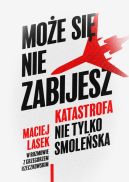 Okadka ksizki - Moe si nie zabijesz. Katastrofa nie tylko smoleska