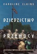 Okadka - Dziedzictwo przemocy. Historia imperium brytyjskiego