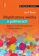 Okadka - Wspczesna wiedza o polimerach Tom 1. Budowa strukturalna polimerw i metody badawcze