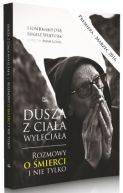 Okadka - Dusza z ciaa wyleciaa. Rozmowy o mierci i nie tylko