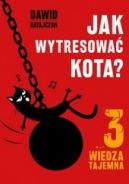 Okadka - Jak wytresowa kota 3. Wiedza tajemna