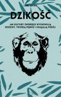 Okadka - Dziko. Jak kultury zwierzce wychowuj rodziny, tworz pikno i osigaj pokj. Jak kultury zwierzce wychowuj rodziny, tworz pikno i osigaj pokj