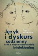 Okadka ksizki - Jzyk i dyskurs codzienny osb z niepenosprawnoci intelektualn