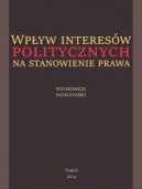 Okadka - Wpyw interesw politycznych na stanowienie prawa