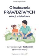 Okadka - O budowaniu prawdziwych relacji z dzieckiem