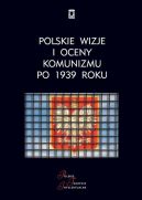 Okadka - Polskie wizje i oceny komunizmu po 1939 roku