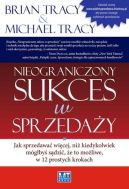 Okadka ksizki - Nieograniczony sukces w sprzeday. Jak sprzedawa wicej, ni kiedykolwiek mgby sdzi, e to moliwe, w 12 prostych krokach