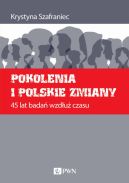 Okadka ksizki - Pokolenia i polskie zmiany. 45 lat bada wzdu czasu