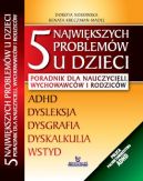 Okadka - 5 najwikszych problemw u dzieci. Poradnik dla nauczycieli, wychowawcw i rodzicw