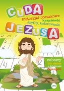 Okadka - Cuda Jezusa. Historyjki obrazkowe, krzywki, szyfry, kolorowanki. Zabawy dla dzieci z bohaterami Ewangelii