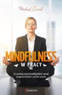 Okadka - Mindfulness w pracy. 35 praktycznych buddyjskich zasad osigania harmonii i jasnoci umysu