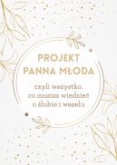 Okadka - Projekt Panna Moda. czyli wszystko, co musisz wiedzie o lubie i weselu