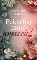 Okadka ksiki - Pokochaj mnie wreszcie!