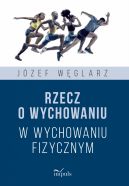 Okadka ksizki - Rzecz o wychowaniu w wychowaniu fizycznym