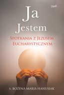 Okadka - Ja Jestem. Spotkania z Jezusem Eucharystycznym